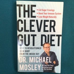 The Clever Gut Diet: How to Revolutionize Your Body from the Inside Out Book
